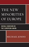 The new minorities of Europe : social cohesion in the European Union
