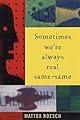 Sometimes We're Always Real Same-Same