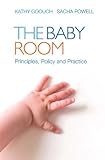The baby room : principles, policy and practice