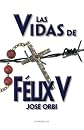 Las Vidas de Felix V (Spanish Edition)
