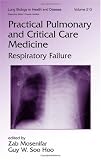 Practical Pulmonary and Critical Care Medicine: Respiratory Failure (Lung Biology in Health and Disease)
