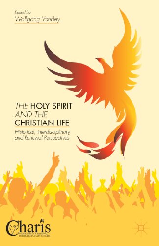 The Holy Spirit and the Christian Life: Historical, Interdisciplinary, and Renewal Perspectives (Christianity and Renewal - Interdisciplinary Studies)
