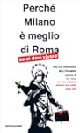 Perch� Milano � meglio di Roma (Arcob...
