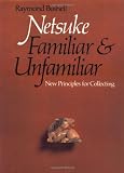 Netsuke, Familiar and Unfamiliar: New Principles for Collecting