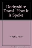 The Derbyshire drawl : how it is spoke