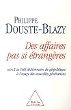 Des affaires pas si étrangères : Suivi d'un Petit dictionnaire de géopolitique à l'usage des nouvelles générations
