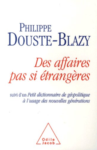 Des affaires pas si étrangères : Suivi d'un Petit dictionnaire de géopolitique à l'usage des nouvelles générations