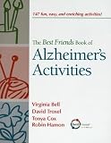 The Best Friends Book of Alzheimer s Activities [BEST FRIENDS BK OF ALZHEIMERS]