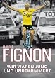 Fignon - Wir waren jung und unbek�mmert