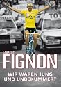 Fignon - Wir waren jung und unbek&uuml;mmert