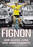 Fignon - Wir waren jung und unbek�mmert
