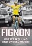 Fignon - Wir waren jung und unbek�mmert