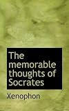 The memorable thoughts of Socrates