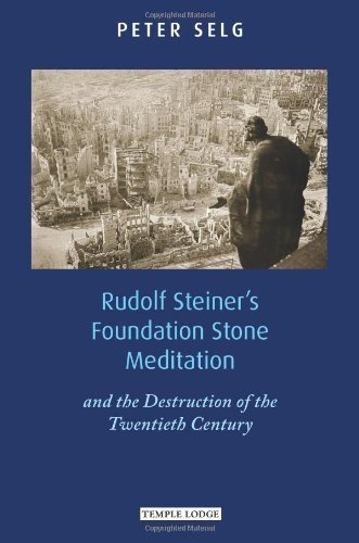 Rudolf Steiner's Foundation Stone Meditation: And the Destruction of the Twentieth Century by Selg, Peter (2013) Paperback