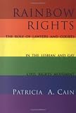 Rainbow Rights: The Role of Lawyers and Courts in the Lesbian and Gay Civil Rights Movement