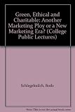 Green, ethical and charitable : another marketing ploy or a new marketing era? : inaugural lecture delivered at the College on 25 November 1991