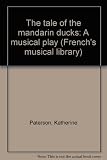 The Tale of the Mandarin Ducks: A Musical Play