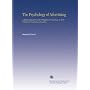 The Psychology of Advertising: A Simple Exposition of the Principles of Psychology in Their Relation to Successful Advertising,