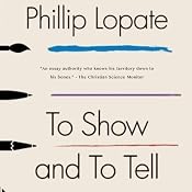 To Show and to Tell: The Craft of Literary Nonfiction | [Phillip Lopate]