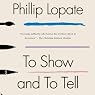 To Show and to Tell: The Craft of Literary Nonfiction