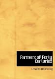 Farmers of Forty Centuries (Large Print Edition)