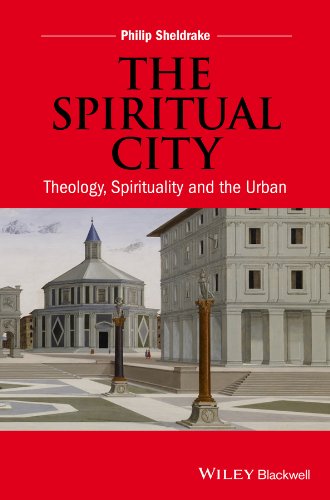 The Spiritual City: Theology, Spirituality, and the Urban