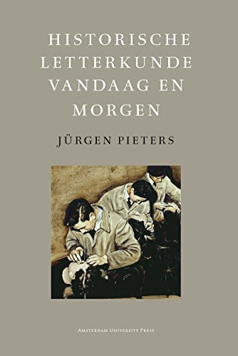 Historische letterkunde vandaag en morgen (Amsterdam Studies in the Dutch Golden Age) (Dutch Edition)