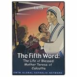 The Fifth Word: The Life of Blessed Mother Teresa of Calcutta
