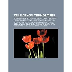 Televizyon Teknolojisi: Dijital Televizyon, Dijital Uydu, HDTV, Kablo TV, MPEG, T Rkiye'deki Televizyon Platformlar?, H.264-MPEG-4 Avc, LCD TV