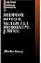 Repair or Revenge: Victims and Restorative Justice