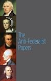 The Anti-Federalist Papers [Illustrated]