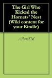 The Girl Who Kicked the Hornets Nest (Wiki content for your Kindle)