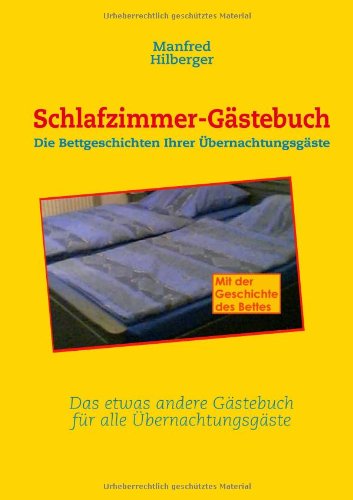 Books on Demand Schlafzimmer-G&auml;stebuch: Die Bettgeschichten Ihrer &Uuml;bernachtungsg&auml;ste