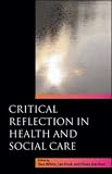 Critical Reflection in Health and Social Care,
Sue White