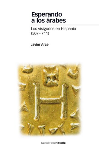 Esperando a los árabes. Los visigodos en Hispania (507-711) (Estudios) (Spanish Edition)