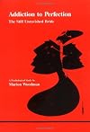 Addiction to Perfection: The Still Unravished Bride : A Psychological Study (Studies in Jungian Psychology, 12.)