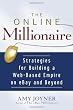 The Online Millionaire: Strategies for Building a Web-Based Empire on eBay and Beyond