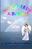 Who Needs A Body?