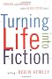 Turning Life into Fiction