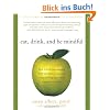 Eat, Drink, and Be Mindful: How to End Your Struggle with Mindless Eating and Start Savoringfood with Intention and Joy