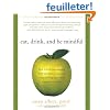 Eat, Drink and Be Mindful: How to End Your Struggle with Mindless Eating and Start Savoring Food with Intention and Joy