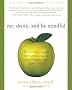 Eat, Drink and Be Mindful: How to End Your Struggle with Mindless Eating and Start Savoring Food with Intention and Joy