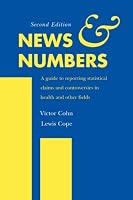 News and Numbers: A Guide to Reporting Statistical Claims and Controversies in Health and Other Fields