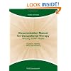 Documentation Manual for Occupational Therapy: Writing SOAP Notes