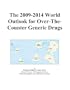 The 2009-2014 World Outlook for Over-The-Counter Generic Drugs