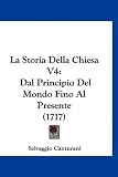La Storia Della Chiesa V4: Dal Principio del Mondo Fino Al Presente (1717)