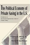 The Political Economy of Private Saving in the U.S.: Evidence on the Social Opportunity Costs of Public Policy