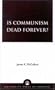 Is Communism Dead Forever?