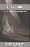 Fracture: Adventures of a Broken Body