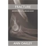 Fracture: Adventures of a Broken Body